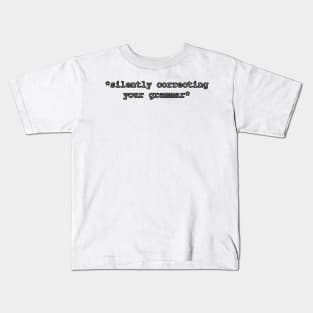 Silently correcting your grammar Kids T-Shirt